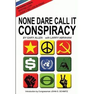 None Dare Call It Conspiracy -- Gary Allen
